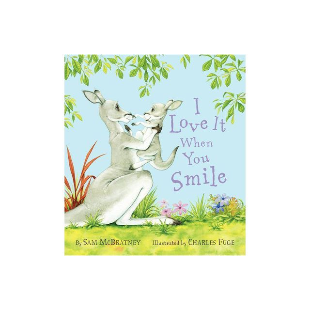 I Love It When You Smile (Reprint) (Hardcover) by Sam Mcbratney