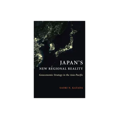 Japans New Regional Reality - (Contemporary Asia in the World) by Saori N Katada (Paperback)