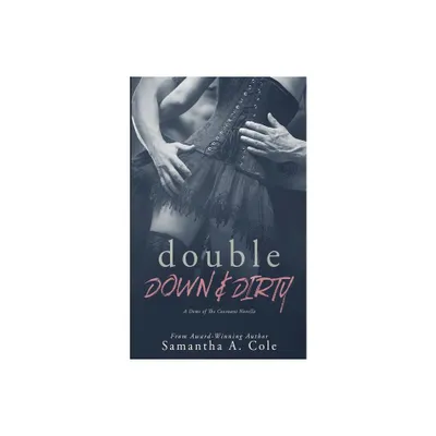 Double Down & Dirty - (Doms of the Covenant) by Samantha Cole (Paperback)