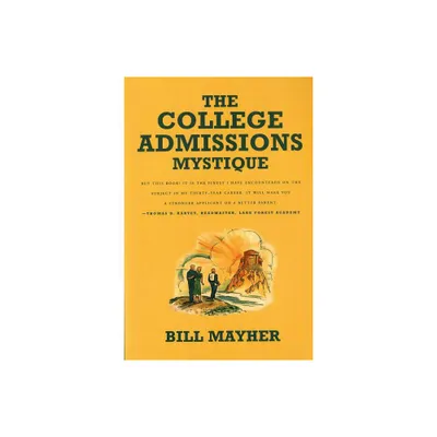 The College Admissions Mystique - by Bill Mayher (Paperback)