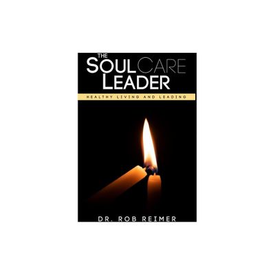 The Soul Care Leader - by Rob Reimer (Paperback)