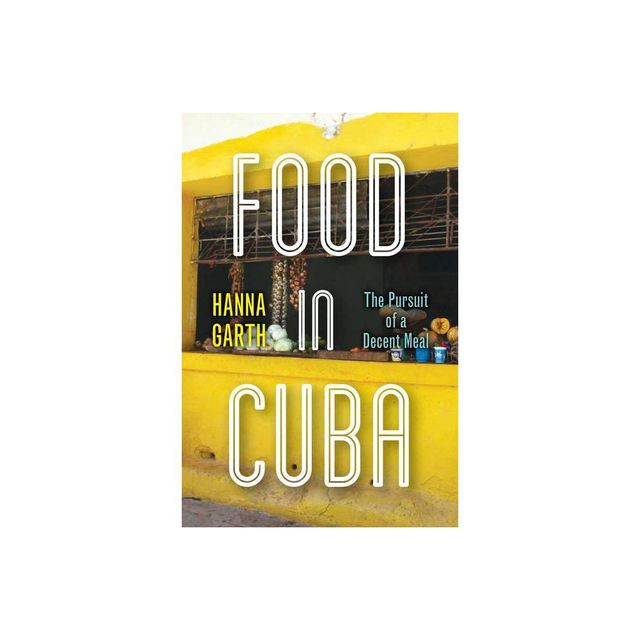 Food in Cuba - by Hanna Garth (Paperback)