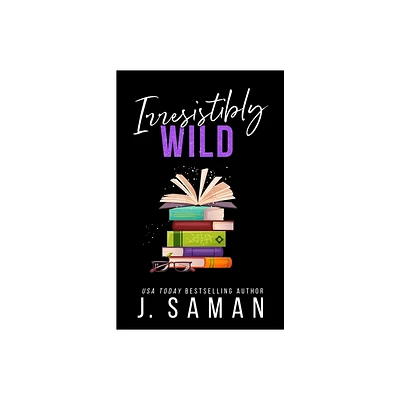 Irresistibly Wild - (Irresistibly Yours) by J Saman (Paperback)