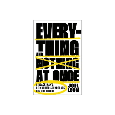 Everything and Nothing at Once - by Jol Leon (Hardcover)