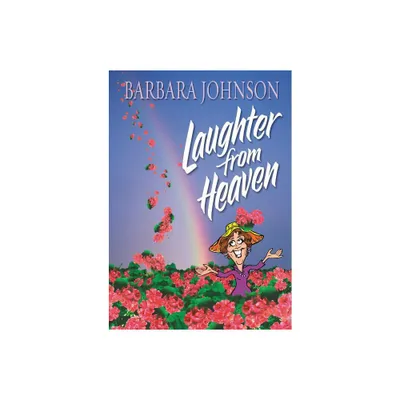 Laughter from Heaven - by Barbara Johnson (Paperback)