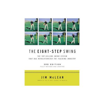 The Eight-Step Swing, 3rd Edition - by Jim McLean (Paperback)