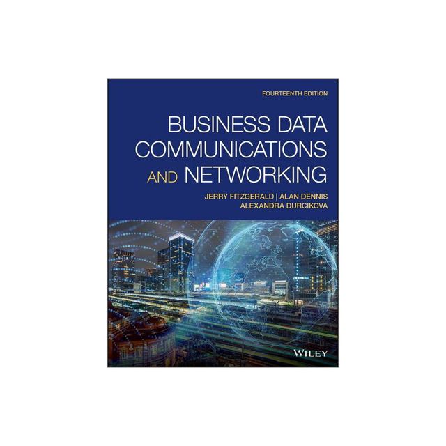 Business Data Communications and Networking - 14th Edition by Jerry Fitzgerald & Alan Dennis & Alexandra Durcikova (Paperback)