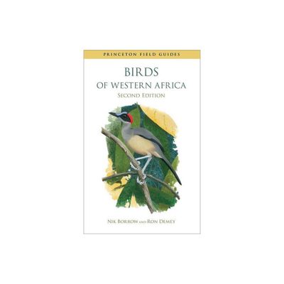 Birds of Western Africa - (Princeton Field Guides) 2nd Edition by Nik Borrow & Ron Demey (Paperback)