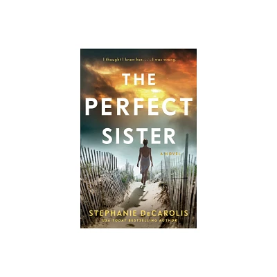 The Perfect Sister - by Stephanie Decarolis (Paperback)