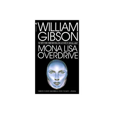 Mona Lisa Overdrive - (Sprawl Trilogy) by William Gibson (Paperback)