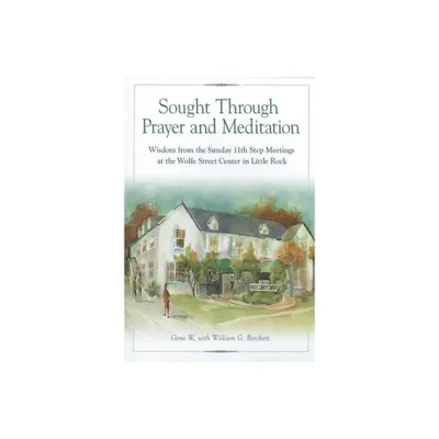 Sought Through Prayer and Meditation - by Geno W (Paperback)