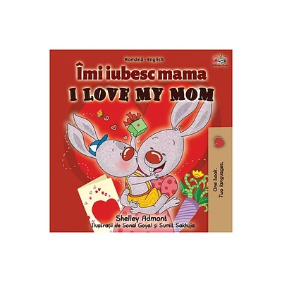 I Love My Mom (Romanian English Bilingual Book) - (Romanian English Bilingual Collection) 3rd Edition by Shelley Admont & Kidkiddos Books