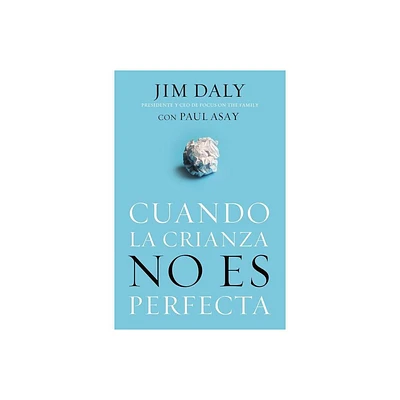 Cuando La Crianza No Es Perfecta - by Jim Daly (Paperback)