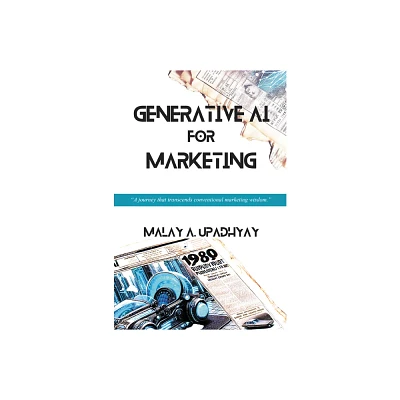 Generative AI for Marketing - by Malay a Upadhyay (Paperback)