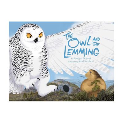 The Owl and the Lemming - by Roselynn Akulukjuk (Paperback)