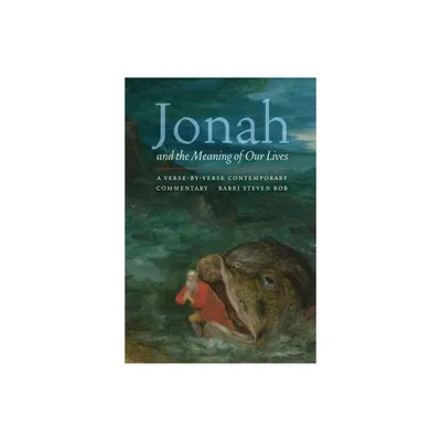 Jonah and the Meaning of Our Lives - by Steven Bob (Paperback)