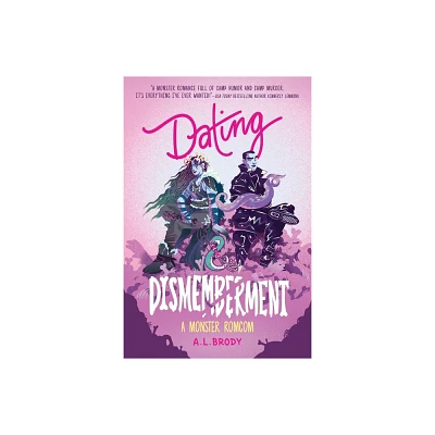 Dating & Dismemberment - (Mating and Monsters) by A L Brody (Paperback)