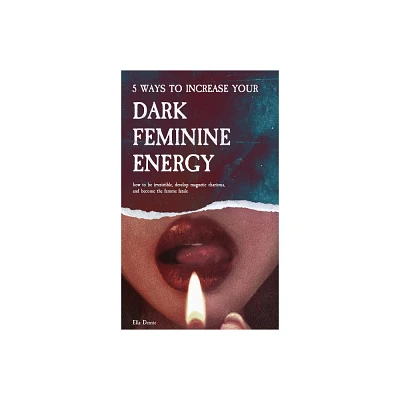 5 Ways to Increase Your Dark Feminine Energy