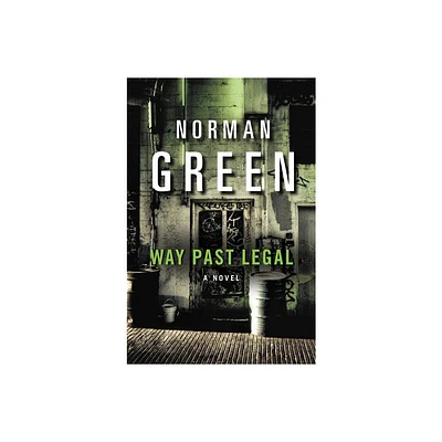 Way Past Legal - by Norman Green (Paperback)