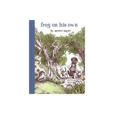 Frog on His Own - (Boy, a Dog, and a Frog) by Mercer Mayer (Hardcover)