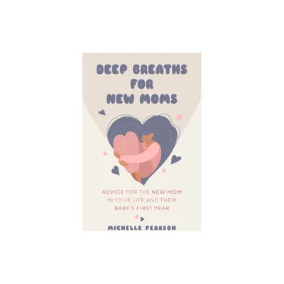 Deep Breaths for New Moms - by Michelle Pearson (Paperback)