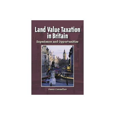 Land Value Taxation in Britain - by Owen Connellan & Lichfield (Paperback)