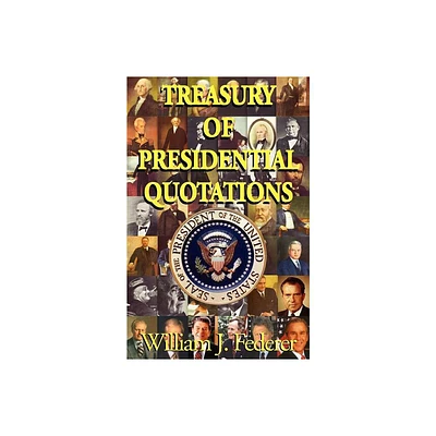 Treasury of Presidential Quotations - (Paperback)