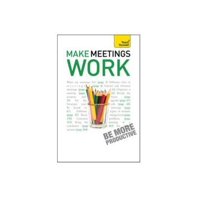 Make Meetings Work - (Teach Yourself Books) by Karen Mannering (Paperback)