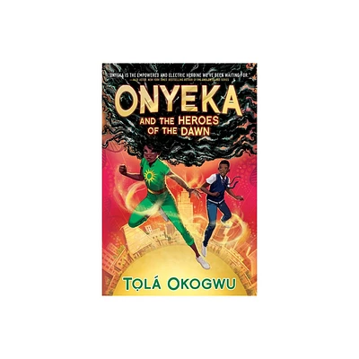 Onyeka and the Heroes of the Dawn - by Tol Okogwu (Hardcover)