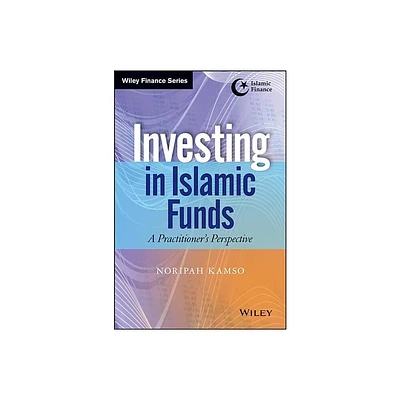 Investing In Islamic Funds - (Wiley Finance) by Noripah Kamso (Hardcover)