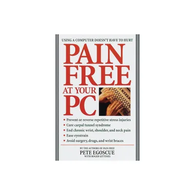 Pain Free at Your PC - by Pete Egoscue & Roger Gittines (Paperback)