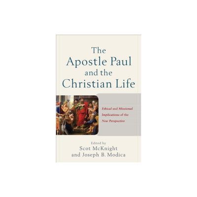 The Apostle Paul and the Christian Life - by Scot McKnight & Joseph B Modica (Paperback)