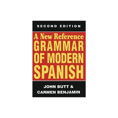 A New Reference Grammar of Modern Spanish - 2nd Edition by John Butt & Carmen Benjamin (Paperback)