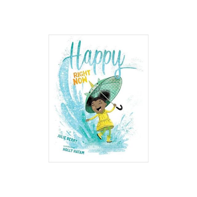 Happy Right Now - by Julie Berry (Hardcover)