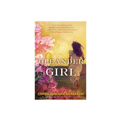 Oleander Girl - by Chitra Banerjee Divakaruni (Paperback)