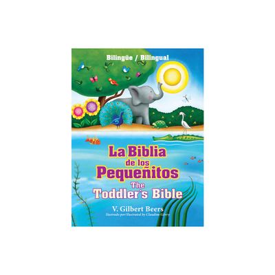 La Biblia de Los Pequeitos / The Toddlers Bible (Bilinge / Bilingual) - by V Gilbert Beers (Hardcover)