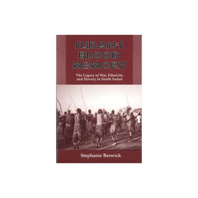 Sudans Blood Memory - (Rochester Studies in African History and the Diaspora) by Stephanie Beswick (Paperback)