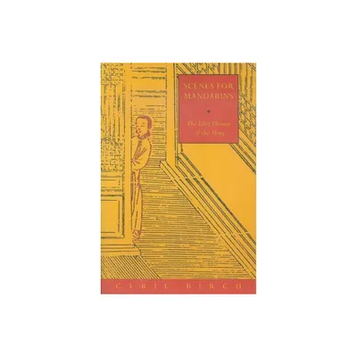 Scenes for Mandarins - (Translations from the Asian Classics) by Cyril Birch (Paperback)