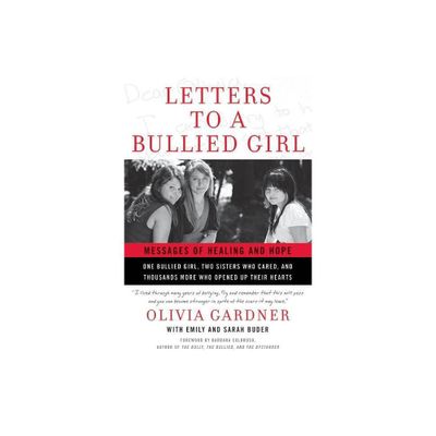 Letters to a Bullied Girl - by Olivia Gardner & Emily Buder & Sarah Buder (Paperback)