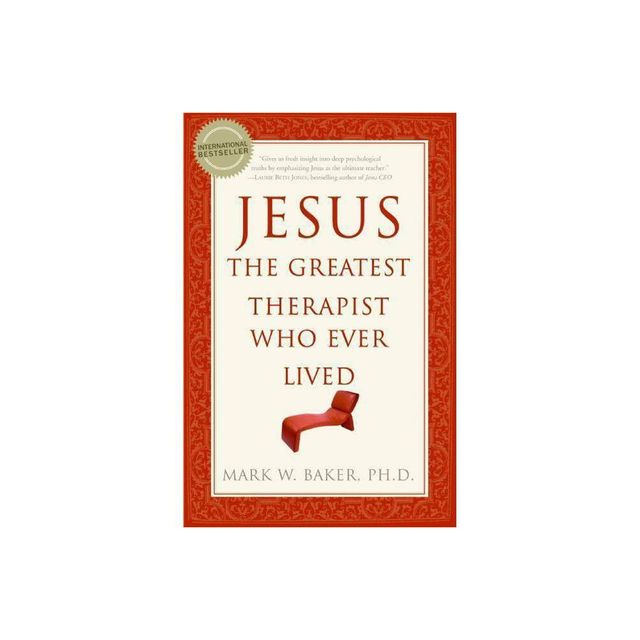 Jesus, the Greatest Therapist Who Ever Lived - by Mark W Baker (Paperback)