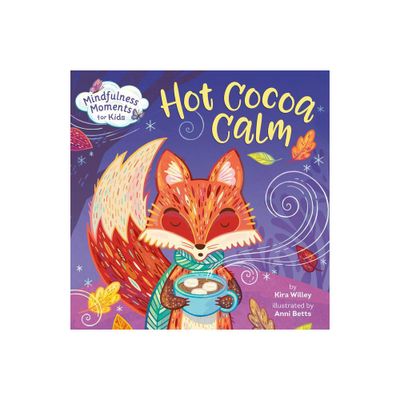 Mindfulness Moments for Kids: Hot Cocoa Calm - by Kira Willey (Board Book)