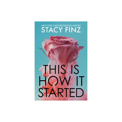 This is How It Started - by Stacy Finz (Paperback)