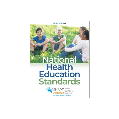 National Health Education Standards - 3rd Edition by Shape America - Society of Health and Physical Educators (Paperback)