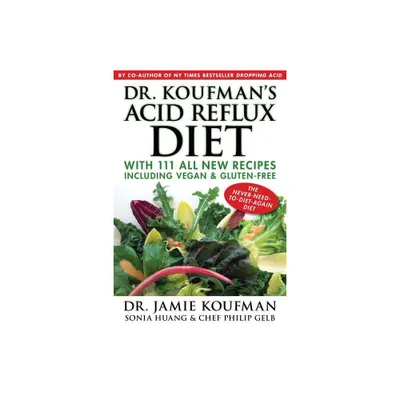 Dr. Koufmans Acid Reflux Diet - by Jamie Koufman & Sonia Huang & Philip Gelb (Hardcover)