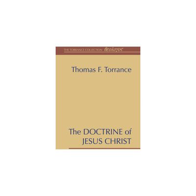 The Doctrine of Jesus Christ - by Thomas F Torrance (Paperback)