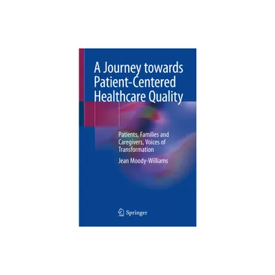 A Journey Towards Patient-Centered Healthcare Quality - by Jean Moody-Williams (Paperback)