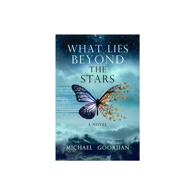 What Lies Beyond the Stars - by Michael Goorjian (Paperback)