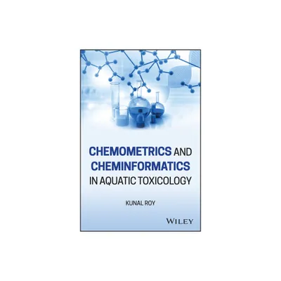 Chemometrics and Cheminformatics in Aquatic Toxicology - by Kunal Roy (Hardcover)