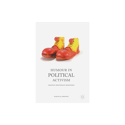 Humour in Political Activism - by Majken Jul Srensen (Hardcover)