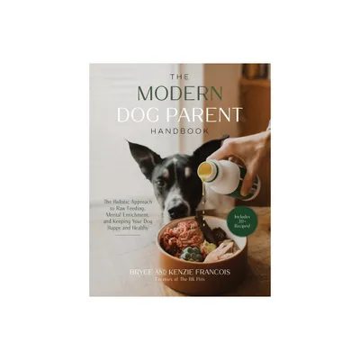 The Modern Dog Parent Handbook - by Bryce Francois & Kenzie Francois (Paperback)